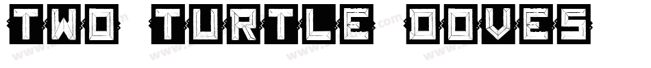 Two Turtle Doves字体转换